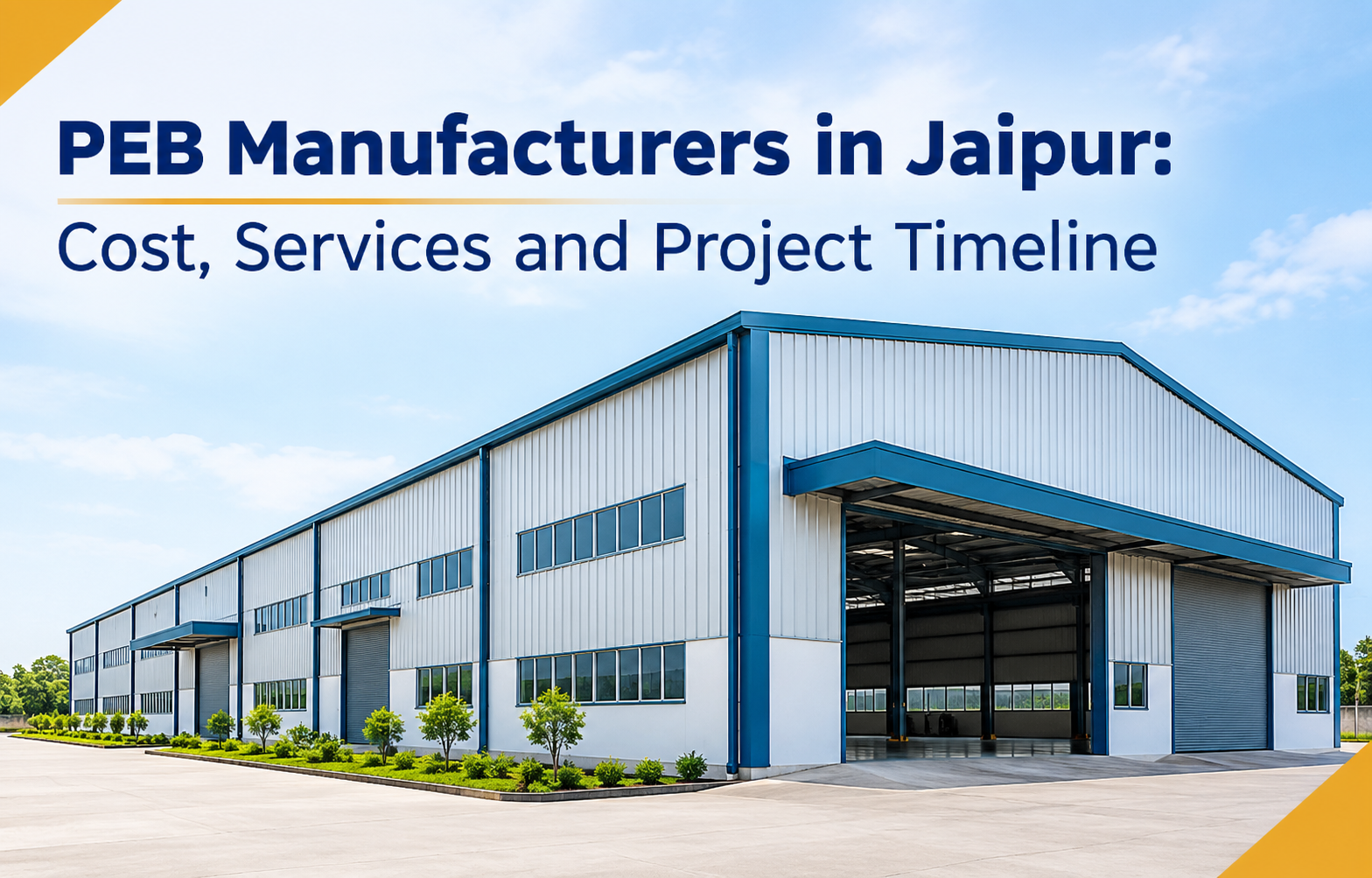 PEB Manufacturers in Jaipur: Cost, Services and Project Timeline